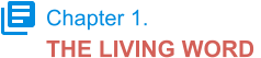 Chapter 1. THE LIVING WORD