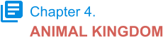 Chapter 4. ANIMAL KINGDOM