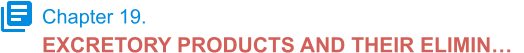 Chapter 19. EXCRETORY PRODUCTS AND THEIR ELIMIN…