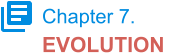 Chapter 7. EVOLUTION