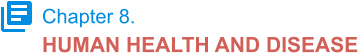 Chapter 8. HUMAN HEALTH AND DISEASE