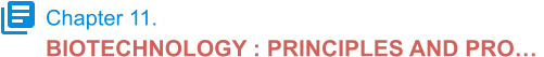 Chapter 11. BIOTECHNOLOGY : PRINCIPLES AND PRO…