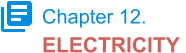 Chapter 12. ELECTRICITY