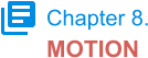 Chapter 8. MOTION